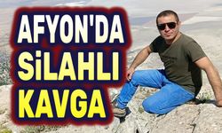 Afyon'da silahlı kavga