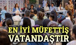 En iyi müfettiş vatandaşın kendisidir