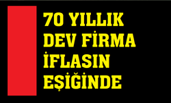 70 yıllık dev şirket iflasın eşiğinde