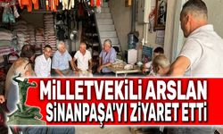 Milletvekili Arslan, Sinanpaşa'nın köylerini ziyaret etti