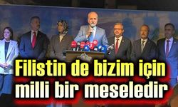 Numan Kurtulmuş: Filistin de bizim için milli bir meseledir