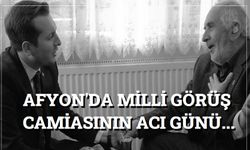 Afyon'da Milli Görüş Camiasının acı günü