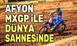 Afyon MXGP ile dünya sahnesinde