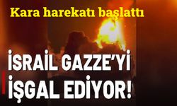 İsrail, Gazze'yi karadan işgal ediyor