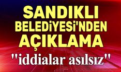 Sandıklı Belediyesi’nden açıklama!..