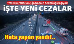 Trafikte yeni dönem: Cezalar ağırlaşıyor