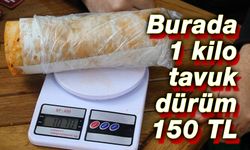 Burada 1 Kg tavuk dürüm 150 TL!..
