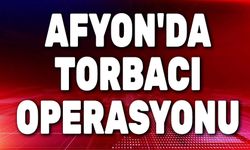 Afyon'da Jandarmadan torbacı operasyonu