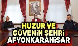 Huzur ve güvenin şehri, Afyonkarahisar