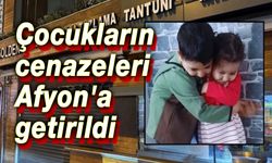 Çocukların cenazeleri Afyon'a getirildi