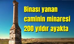 Binası yanan mescidin minaresi 200 yıldır ayakta