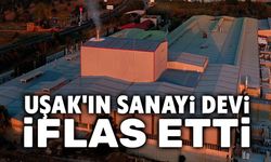 Uşak'ın sanayi devi iflas etti!..