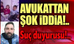 Avukattan şok iddia: İşlem yapılmadı