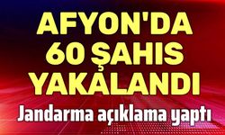 Afyon'da aranması bulunan 60 şahıs yakalandı
