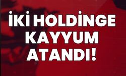 İki holdinge kayyum atandı