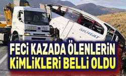 Feci kazada ölenlerin kimlikleri belli oldu