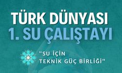 Türk Dünyası 1. Su Çalıştayı Afyonkarahisar’da başlıyor