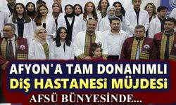 AFSÜ'den Afyon'a modern diş hastanesi müjdesi!..