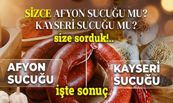 Size sorduk: Afyon Sucuğu mu, Kayseri Sucuğu mu?..
