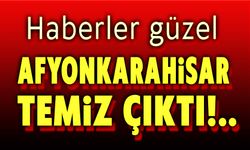 Afyonkarahisar bu listede temiz çıktı