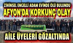 Afyon'da korkunç olay: Engelli adamı ailesi mi öldürddü?