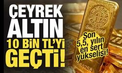 Çeyrek altın 10 bin TL'yi geçti!..