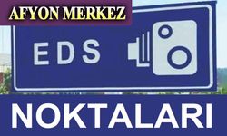İşte Afyon'daki EDS noktaları!..