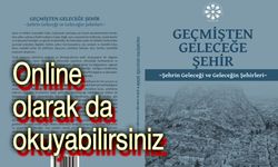 "Geçmişten Geleceğe Şehir" Yayında