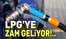 LPG'ye zam geliyor!..