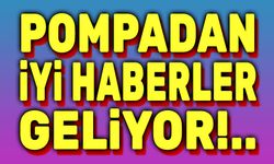 Pompadan iyi haberler geliyor!..