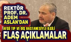 AFSÜ Tıp ve Diş Hastaneleriyle ilgili flaş açıklamalar