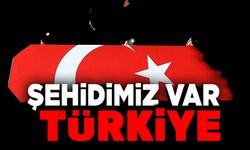 Başımız sağ olsun... Şehidimiz var Türkiye!..