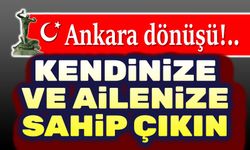 Kendinize ve ailenize sahip çıkın!..