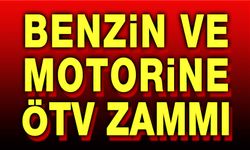 Benzin ve motorine ÖTV zammı geliyor