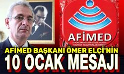 AFİMED Başkanı Ömer Elçi'nin 10 Ocak Çalışan Gazeteciler Günü mesajı