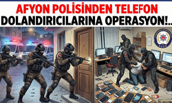 Afyon'da telefon dolandırıcılarına operasyon!..