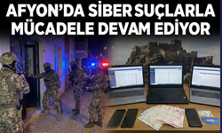 Afyon'da siber suçlarla mücadele devam ediyor
