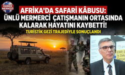 Ünlü mermerci Afrika'da safaride hayatını kaybetti