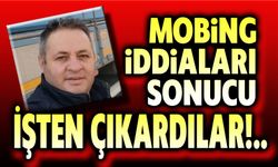 Mobing haberleri sonuçlandı: İşte çıkarıldı