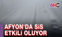 Afyon'da sis etkili oluyor