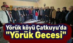 Yörük köyü Çatkuyu'da yörük gecesi