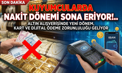 Kuyumcularda nakit dönemi bitiyor!..