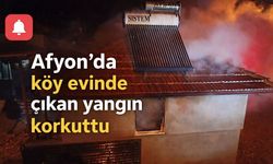 Afyon'da köy evinde çıkan yangın korkuttu