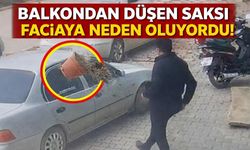 Balkondan düşen saksı faciaya neden oluyordu