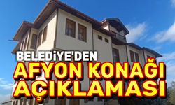 Afyonkarahisar Belediyesinden Afyon Konağı açıklaması