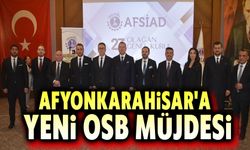 Afyonkarahisar'a yeni OSB müjdesi!..