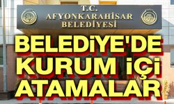 Afyonkarahisar Belediyesinde kurum içi atamalar!..