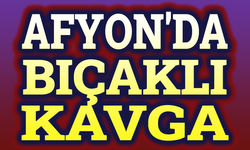 Afyonda bıçaklı kavga, bir ağır yaralı