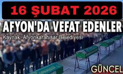 16 Şubat 2026 Afyon'da vefat edenler
