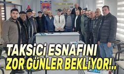 Taksici esnafını zor günler bekliyor!..